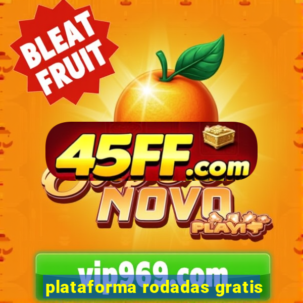 plataforma rodadas gratis
